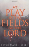 At Play in the Fields of the Lord - Peter Matthiessen