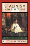 Stalinism: New Directions - Sheila Fitzpatrick