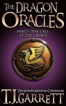 The Call of the Crown (The Dragon Oracles Book 1) - T.J. Garrett, Matt Taylor