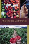 Managing Food Safety Practices from Farm to Table: Workshop Summary - Food Forum, Institute of Medicine Staff