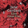 Eine treue Frau: 6 CDs - Jane Gardam, Eva Mattes, Isabel Bogdan