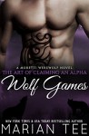 Wolf Games: My Werewolf Bodyguard (The Art of Claiming an Alpha Book 2) - Marian Tee, The Passionate Proofreader, Clarise Tan