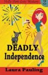 Deadly Independence (Holly Hart Cozy Mystery Series) (Volume 2) - Laura Pauling