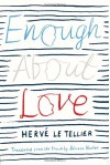 Enough About Love - Hervé Le Tellier, Adriana Hunter