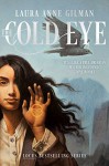 The Cold Eye (The Devil's West Book 2) - Laura Anne Gilman