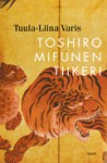 Toshiro Mifunen tiikeri - Tuula-Liina Varis