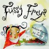 Fussy Freya - Katharine Quarmby, Piet Grobler