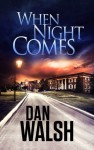 When Night Comes - Dan Walsh