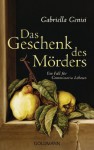 Das Geschenk des Mörders: Ein Fall für Commissaria Lobosco (German Edition) - Gabriella Genisi, Katharina Schmidt, Barbara Neeb