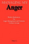 Managing My Anger: Weekly Meditations for Anger Management and Domestic Violence Groups - Mary Clark