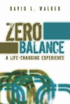 Zero Balance: A Life-Changing Experience - David L. Walker