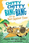 Chitty Chitty Bang Bang and the Race Against Time - Frank Cottrell Boyce, Joe Berger
