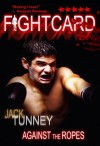 Fight Card: AGAINST THE ROPES - Jack Tunney, Terrence McCauley, Paul Bishop, Mel Odom