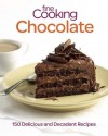 Fine Cooking Chocolate: 150 Delicious and Decadent Recipes - Fine Cooking Magazine