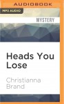 Heads You Lose - Christianna Brand