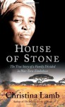 House of Stone: The True Story of a Family Divided in War-Torn Zimbabwe - Christina Lamb