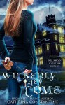 Wickedly They Come (The Wickedly Series Book 1) - Cathrina Constantine