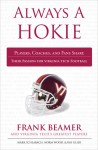 Always a Hokie: Players, Coaches, and Fans Share Their Passion for Virginia Tech Football - Mark Schlabach, Norm Woods, Mark Schlabach, Ray Glier