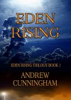Eden Rising (Eden Rising Trilogy Book 1) - Andrew Cunningham