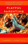 Playful Parenting - Lawrence J Cohen