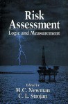 Risk Assessment: Logic And Measurement - Michael C. Newman