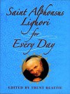 Saint Alphonsus Liguori for Every Day - Alphonsus Maria de Liguori