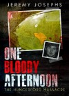 One Bloody Afternoon - The Hungerford Massacre - Jeremy Josephs