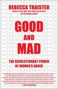 Good and Mad: The Revolutionary Power of Women's Anger - Rebecca Traister