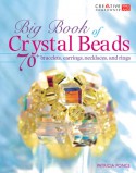 Big Book of Crystal Beads: 70+ Bracelets, Earrings, Necklaces, and Rings - Patricia Ponce