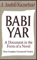 Babi Yar: A Document in the Form of a Novel; New, Complete, Uncensored Version - Анатолий Кузнецов, David Floyd, A. Anatoli Kuznetsov