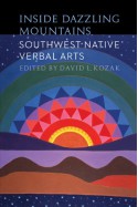 Inside Dazzling Mountains: Southwest Native Verbal Arts - David Kozak