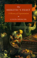 The Heretic's Feast: A History of Vegetarianism - Colin Spencer