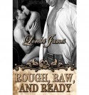 Rough, Raw, and Ready - Lorelei James