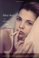 After Sex?: On Writing since Queer Theory (Series Q) - Jonathan Goldberg, Michael Moon, Eve Kosofsky Sedgwick, Janet Halley, Andrew Parker