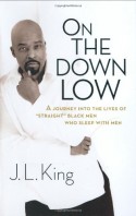 On the Down Low: A Journey into the Lives of 'Straight' Black Men Who Sleep with Men - J.L. King, Karen Hunter, E. Lynn Harris