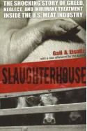 Slaughterhouse: The Shocking Story of Greed, Neglect, And Inhumane Treatment Inside the U.S. Meat Industry - Gail A. Eisnitz