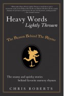 Heavy Words Lightly Thrown: The Reason Behind the Rhyme - Chris Roberts