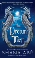 The Dream Thief - Shana Abe