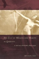 The Cult of Health and Beauty in Germany: A Social History, 1890-1930 - Michael Hau