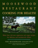 The Moosewood Restaurant Cooking for Health - Moosewood Collective