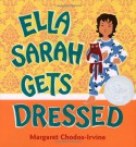 Ella Sarah Gets Dressed - Margaret Chodos-Irvine, Chodos-Irvine Margaret