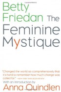 The Feminine Mystique - Betty Friedan, Anna Quindlen