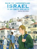 How to Understand Israel in 60 Days or Less - Sarah Glidden