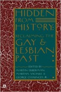 Hidden from History: Reclaiming the Gay and Lesbian Past - Martin Duberman, Martha Vicinus, George Chauncey