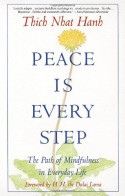 Peace Is Every Step: The Path of Mindfulness in Everyday Life - Arnold Kotler, Thích Nhất Hạnh, Dalai Lama XIV