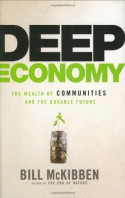 Deep Economy: The Wealth of Communities and the Durable Future - Bill McKibben