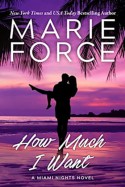 How Much I Want (Miami Nights Series, #4) - Marie Force
