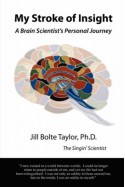 My Stroke of Insight: A Brain Scientist's Personal Journey - Jill Bolte Taylor