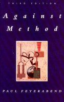 Against Method: Outline of an Anarchistic Theory of Knowledge - Paul Karl Feyerabend