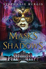 Masks and Shadows - Stephanie Burgis